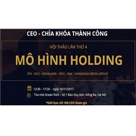 CEO - Chìa khóa thành công tổ chức hội thảo mô hình Holding
